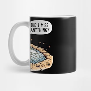 Cicada Did I Miss Anything? Funny Cicada Summer Mug